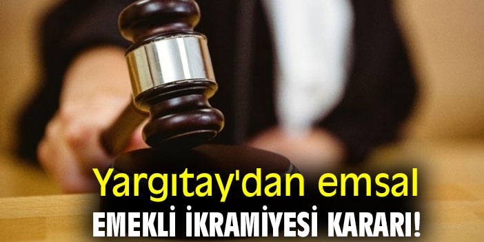Yargıtay'dan emsal emekli ikramiyesi kararı!