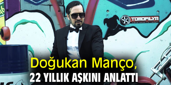 Doğukan Manço, 22 Yıllık Aşkını Anlattı