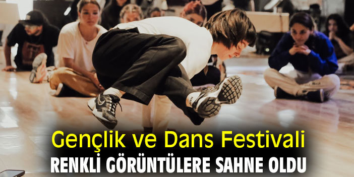 Gençlik ve Dans Festivali renkli görüntülere sahne oldu
