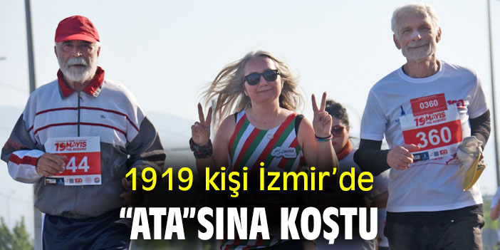 1919 kişi İzmir’de “Ata”sına koştu