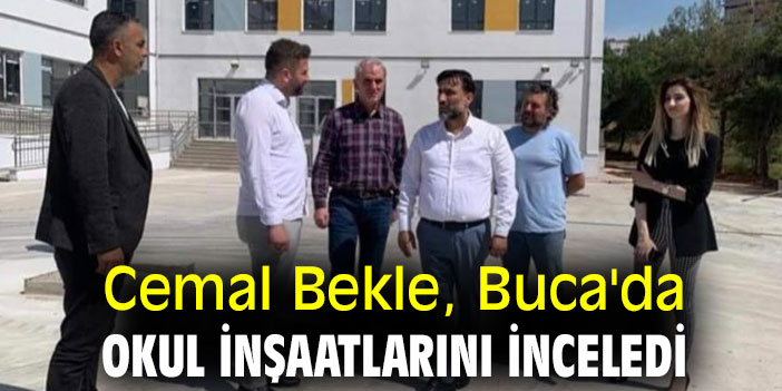 Cemal Bekle, Buca'da okul inşaatlarını inceledi