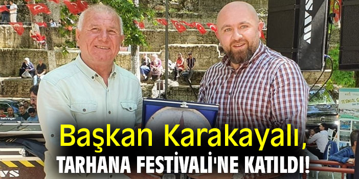 Başkan Karakayalı, Tarhana Festivali'ne katıldı!