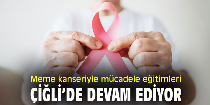 Meme kanseriyle mücadele eğitimleri Çiğli’de devam ediyor