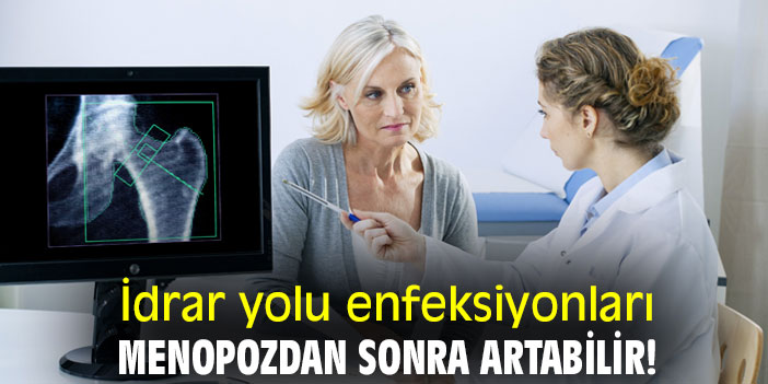 İdrar yolu enfeksiyonları, menopozdan sonra artabilir!
