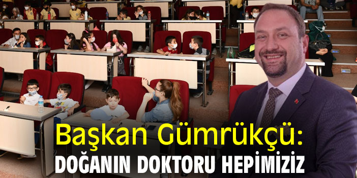 Başkan Gümrükçü: Doğanın doktoru hepimiziz