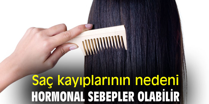 Saç kayıplarının nedeni hormonal sebepler olabilir