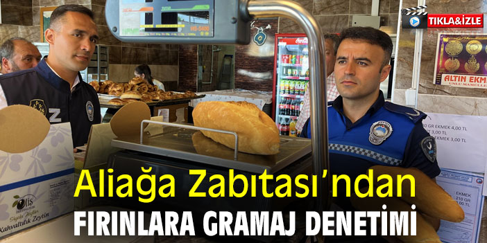 Aliağa Zabıtası’ndan fırınlara gramaj denetimi