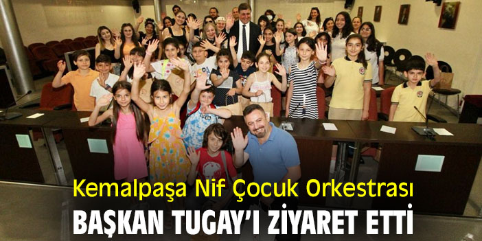 Kemalpaşa Nif Çocuk Orkestrası, Başkan Tugay'ı ziyaret etti