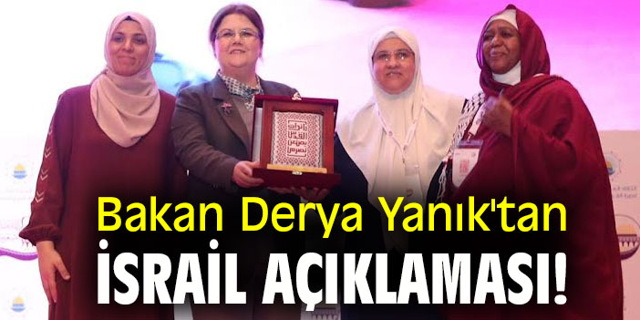 Bakan Derya Yanık'tan İsrail açıklaması!