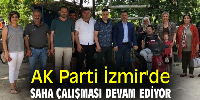 AK Parti İzmir'de saha çalışması devam ediyor