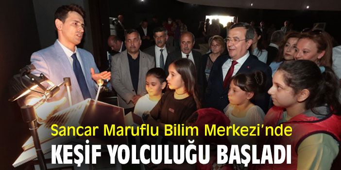 Sancar Maruflu Bilim Merkezi’nde keşif yolculuğu başladı