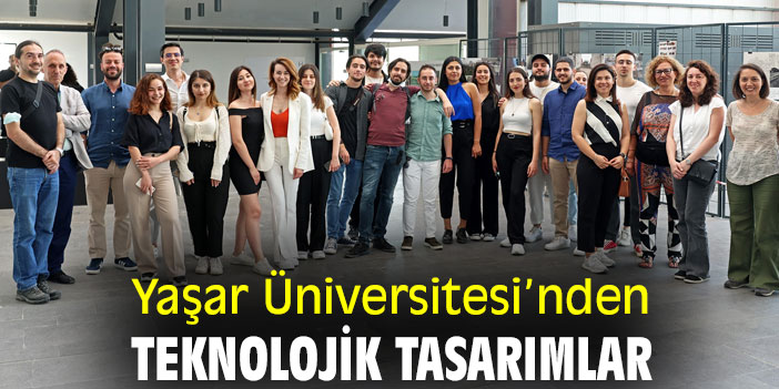 Yaşar Üniversitesi’nden teknolojik tasarımlar