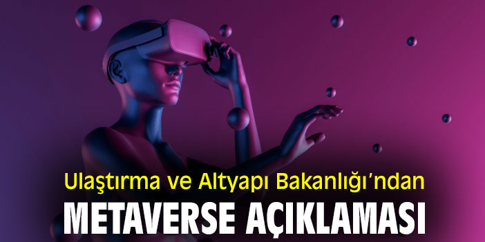 Ulaştırma ve Altyapı Bakanlığı'ndan metaverse açıklaması