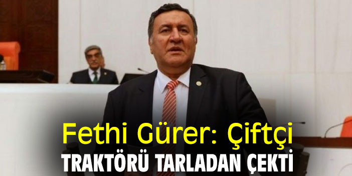 Fethi Gürer: Çiftçi traktörü tarladan çekti