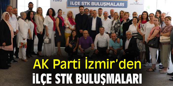 AK Parti İzmir’den İlçe STK Buluşmaları