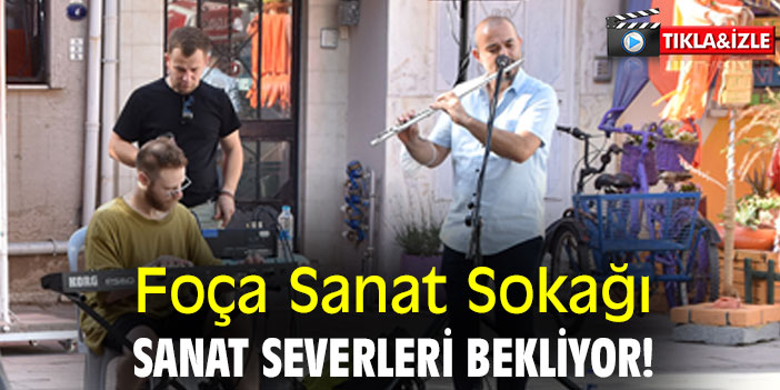 Foça Sanat Sokağı, sanat severleri bekliyor!