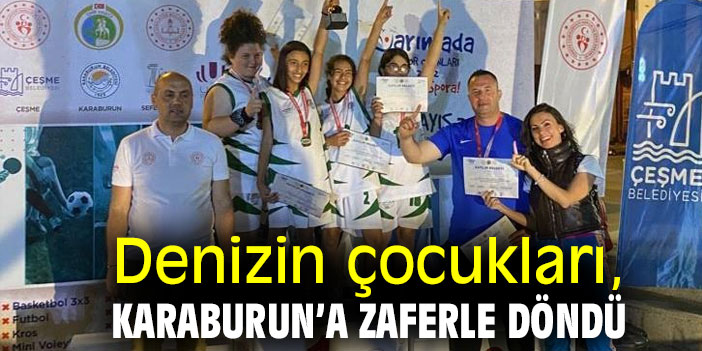 Denizin çocukları, Karaburun’a zaferle döndü