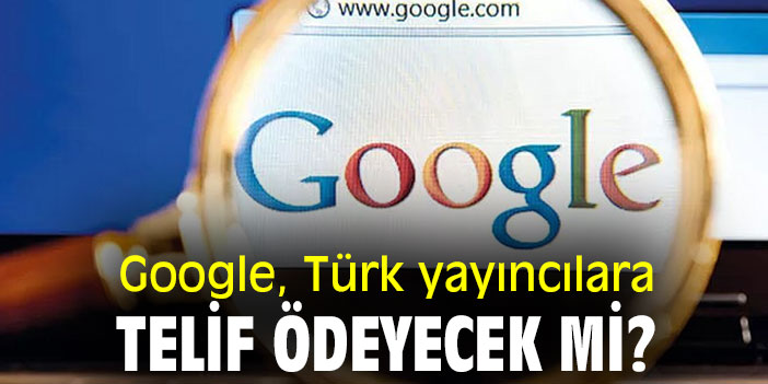 Google, Türk yayıncılara telif ödeyecek mi?