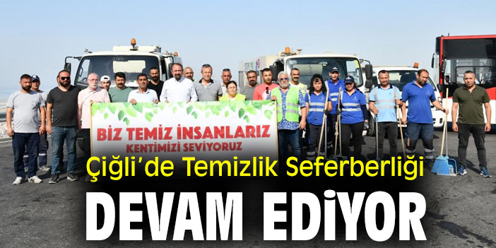 Çiğli’de Temizlik Seferberliği Devam Ediyor