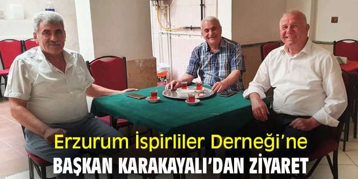 Erzurum İspirliler Derneği'ne Başkan Karakayalı'dan ziyaret