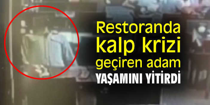 Restoranda kalp krizi geçiren genç adam yaşamını yitirdi