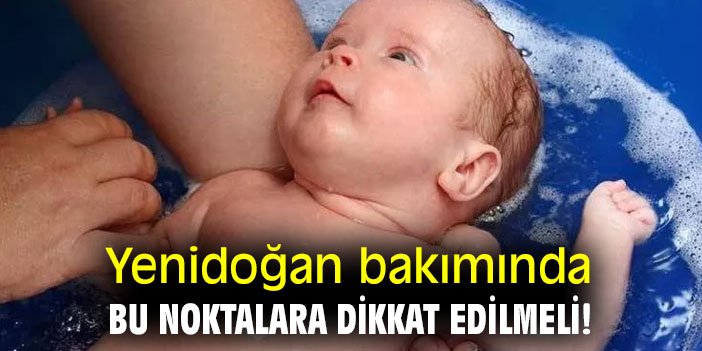 Yenidoğan bakımında bu noktalara dikkat edilmeli!
