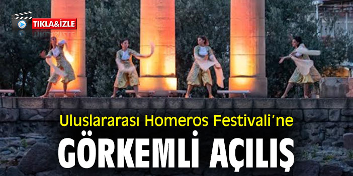 1. Uluslararası Homeros Festivali’ne görkemli açılış