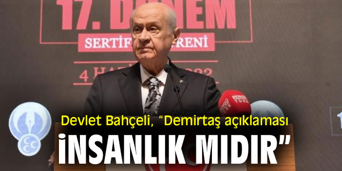 Devlet Bahçeli “Demirtaş açıklaması insanlık mıdır”