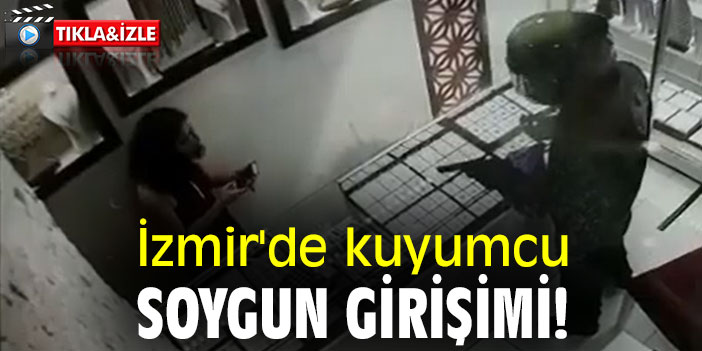 İzmir'de kuyumcu soygun girişimi!