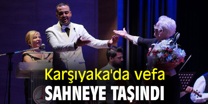 Karşıyaka'da vefa sahneye taşındı
