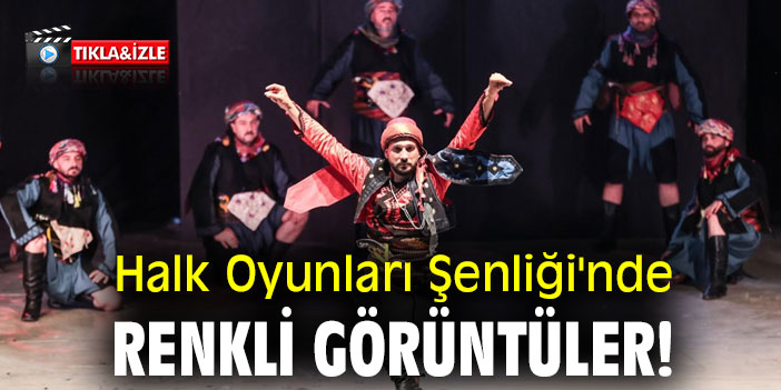 Halk Oyunları Şenliği'nde renkli görüntüler!