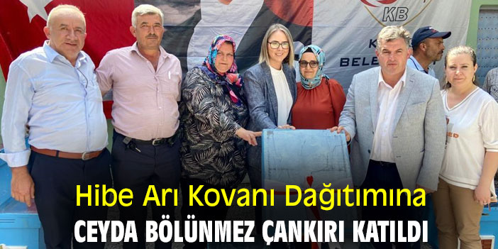 Hibe Arı Kovanı Dağıtımına, Ceyda Bölünmez Çankırı Katıldı