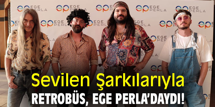 Sevilen Şarkılarıyla Retrobüs, Ege Perla’daydı!