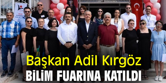 Başkan Adil Kırgöz, Bilim Fuarına Katıldı