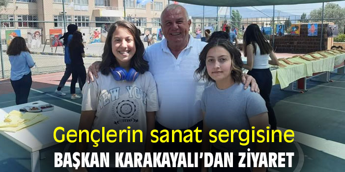 Gençlerin sanat sergisine, Başkan Karakayalı’dan ziyaret