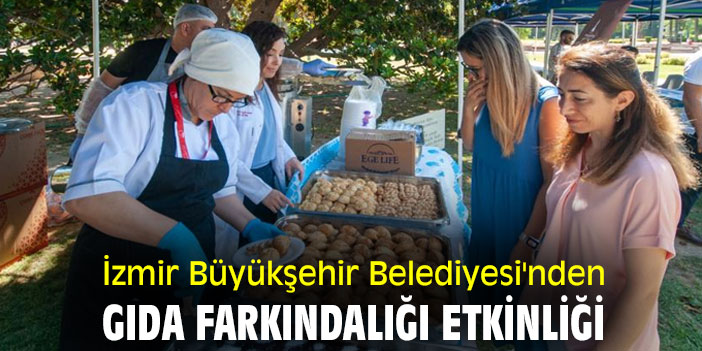 İzmir Büyükşehir Belediyesi'nden gıda farkındalığı etkinliği