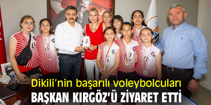 Dikili’nin başarılı voleybolcuları, Başkan Kırgöz’ü ziyaret etti