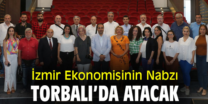 İzmir Ekonomisinin Nabzı Torbalı’da Atacak