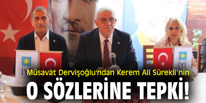 Müsavat Dervişoğlu'ndan Kerem Ali Sürekli’nin o sözlerine tepki!
