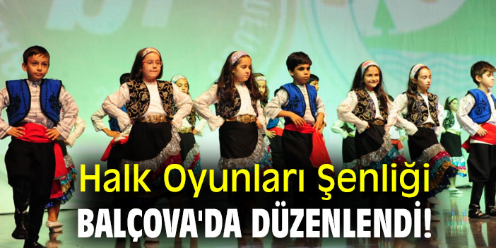 Halk Oyunları Şenliği Balçova'da düzenlendi!