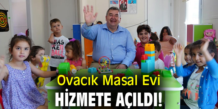 Ovacık Masal Evi hizmete açıldı!