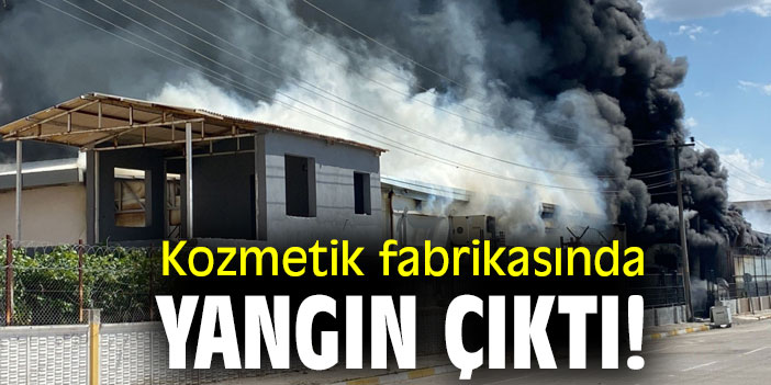Kozmetik fabrikasında yangın çıktı!