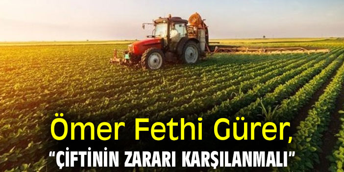 Ömer Fethi Gürer, “Çiftinin zararı karşılanmalı”