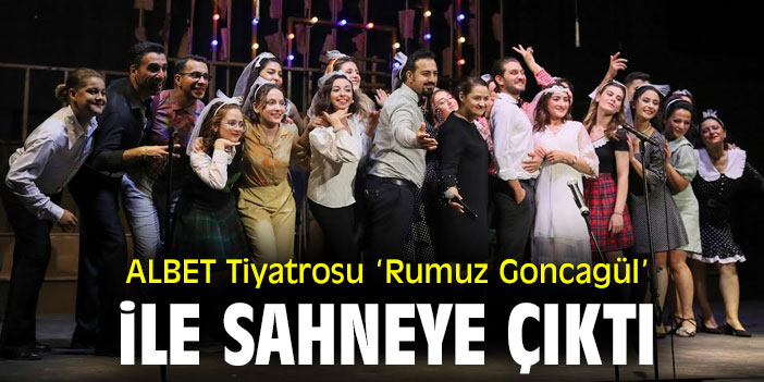 ALBET Tiyatrosu ‘Rumuz Goncagül’ ile Sahneye çıktı