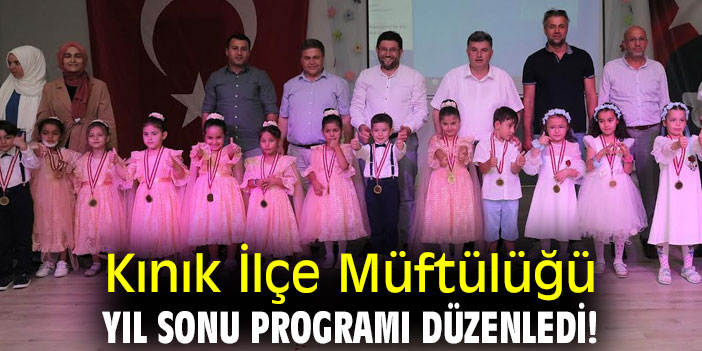 Kınık İlçe Müftülüğü yıl sonu programı düzenledi!