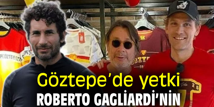 Göztepe’de yetki Roberto Gagliardi’nin