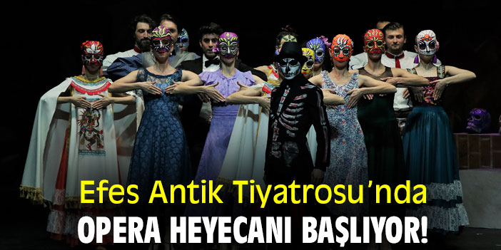 Efes Antik Tiyatrosu’nda opera heyecanı başlıyor!