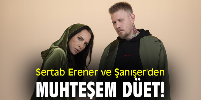 Sertab Erener ve Şanışer'den muhteşem düet!