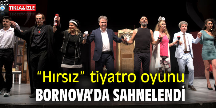“Hırsız” tiyatro oyunu Bornova’da sahnelendi