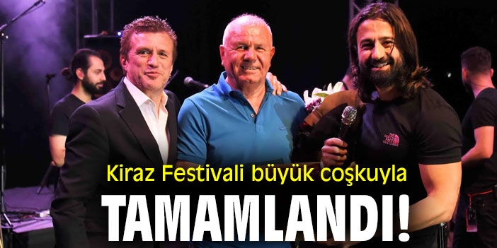 Kiraz Festivali büyük coşkuyla tamamlandı!
